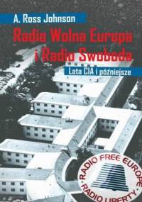 Radio Wolna Europa i Radio Swoboda. Lata CIA i późniejsze - A Ross Johnson