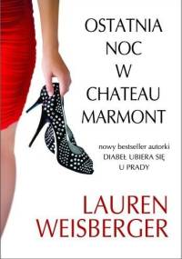 Ostatnia noc w Chateau Marmont - Lauren Weisberger