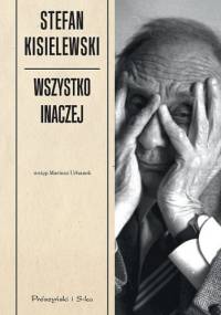 Wszystko inaczej - Stefan Kisielewski