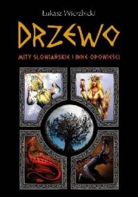 Drzewo. Mity słowiańskie i inne opowieści - Łukasz Wierzbicki