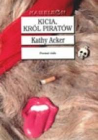Kicia, Król Piratów - Kathy Acker