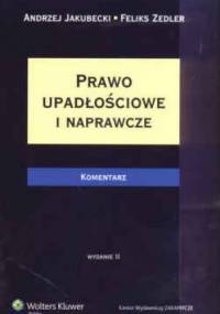 Prawo upadłościowe i naprawcze Komentarz /Komentarze zakamycza - Andrzej Jakubecki, Feliks Zedler