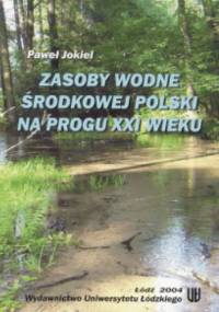 Zasoby wodne środkowej Polski na progu XXI wieku - Paweł Jokiel
