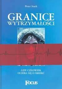 Granice wytrzymałości. Gdy człowiek ociera się o śmierć - Peter Stark