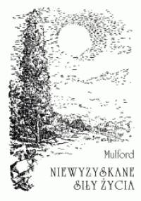 Niewyzyskane siły życia - Prentice Mulford