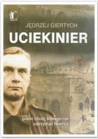 Uciekinier. Polski oficer, którego nie potrafili zatrzymać Niemcy - Jędrzej Giertych