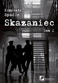 Skazaniec. Na pohybel całemu światu - Krzysztof Spadło