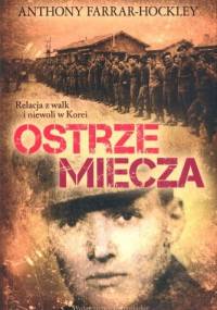 Ostrze miecza. Relacja z walk i niewoli w Korei - Anthony Farrar-Hockley