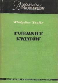 Tajemnice kwiatów - Władysław Szafer