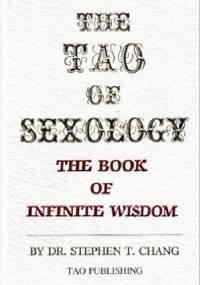 The Tao of Sexology: The Book of Infinite Wisdom - Stephen T. Chang