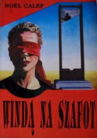 Windą na szafot - Noel Calef