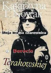 Moja mama czarownica. Opowieść o Dorocie Terakowskiej - Katarzyna T. Nowak