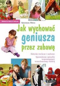 Jak wychować geniusza przez zabawę. - Katarzyna Mitros