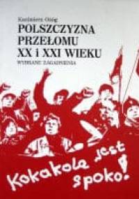 Polszczyzna przełomu XX i XXI wieku: Wybrane zagadnienia - Kazimierz Ożóg