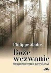 Boże wezwanie. Rozpoznawanie powołania - Philippe Madre