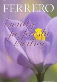 Kwiaty po prostu kwitną - Bruno Ferrero