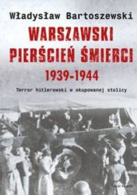 Warszawski pierścień śmierci 1939-1944 - Władysław Bartoszewski