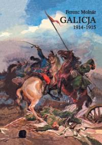 Galicja 1914-1915. Zapiski korespondenta wojennego - Ferenc Molnár