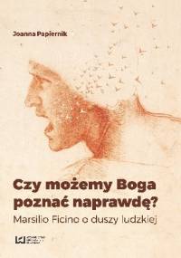 Czy możemy Boga poznać naprawdę? - Joanna Papiernik