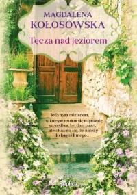 Tęcza nad jeziorem - Magdalena Kołosowska