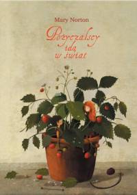 Pożyczalscy idą w świat - Mary Norton, Emilia Dziubak