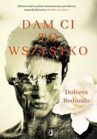 Dam ci to wszystko - Dolores Redondo