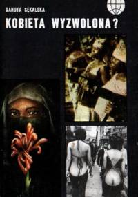 Kobieta wyzwolona? - Danuta Sękalska-Wojtowicz