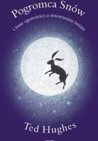 Pogromca Snów i inne opowieści o stworzeniu świata - Ted Hughes