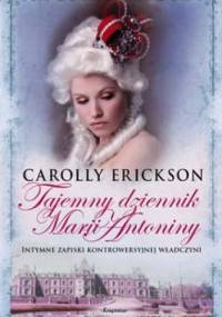 Tajemny dziennik Marii Antoniny - Carolly Erickson