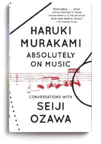 Absolutely on Music: Conversations - Haruki Murakami, Seiji Ozawa
