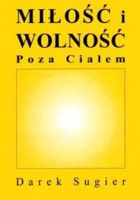 Miłość i wolność poza ciałem - Dariusz Sugier