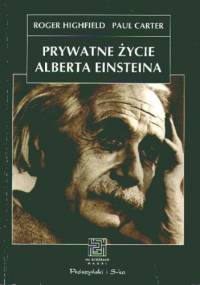 Prywatne życie Alberta Einsteina - Roger Highfield, Paul Carter