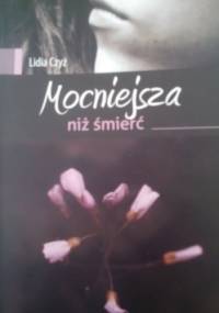 Mocniejsza niż śmierć - Lidia Czyż