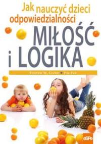 Miłość i logika - Foster W. Cline, Jim Fay