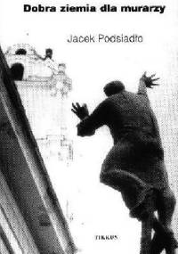 Dobra ziemia dla murarzy - Jacek Podsiadło