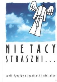Nie tacy straszni... czyli dowcipy o jezuitach u nie tylko - Krzysztof Ołdakowski