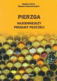 Pierzga. Najcenniejszy produkt pszczeli - Elżbieta Hołderna-Kędzia, Bogdan Kędzia