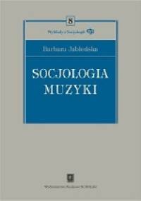 Socjologia muzyki - Barbara Jabońska
