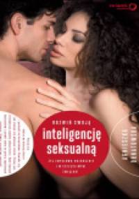 Rozwiń swoją inteligencję seksualną. Żyj zmysłowo, rozkosznie i w szczęśliwym związku! - Agnieszka Ornatowska