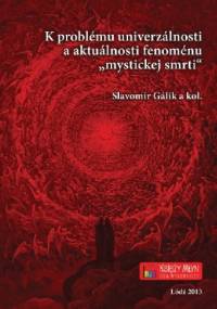 K problému univerzálnosti a aktuálnosti fenoménu „mystickej smrti“ - praca zbiorowa, Slavomír Gálik