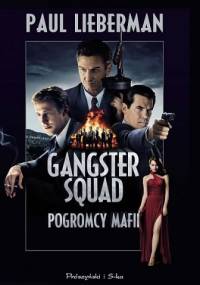 Gangster Squad. Pogromcy mafii - Paul Lieberman