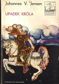 Upadek króla: Powieść z czasów hanzeatyckich - Johannes Vilhelm Jensen