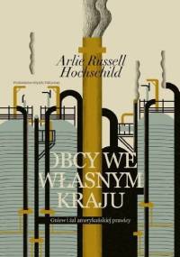 Obcy we własnym kraju. Gniew i żal amerykańskiej prawicy. - Arlie Hochschild Russell