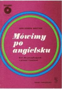 Mówimy po angielsku. Kurs dla początkujących z płytami i kasetami. - Leon Leszek Szkutnik