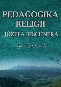 Pedagogika religii Józefa Tischnera - Szymon Dąbrowski