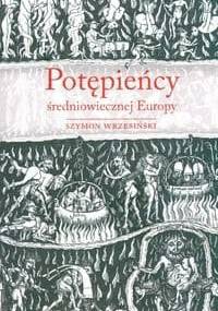 Potępieńcy średniowiecznej Europy - Szymon Wrzesiński