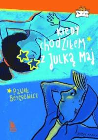 Kiedy chodziłem z Julką Maj - Paweł Beręsewicz