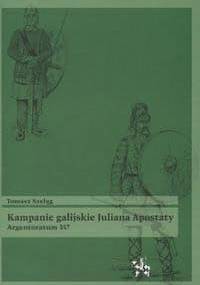 Kampanie galijskie Juliana Apostaty. Argentoratum 357 - Tomasz Szeląg