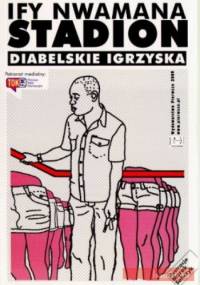 Stadion. Diabelskie igrzyska - Ify Nwamana
