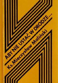 Aby nie ustać w drodze... - Mieczysław Maliński
